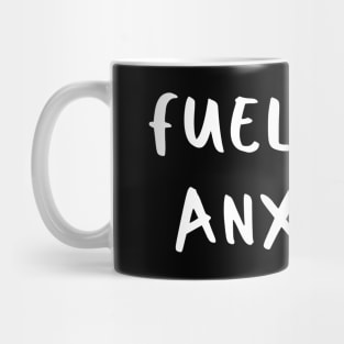 Fueled by Anxiety Mug